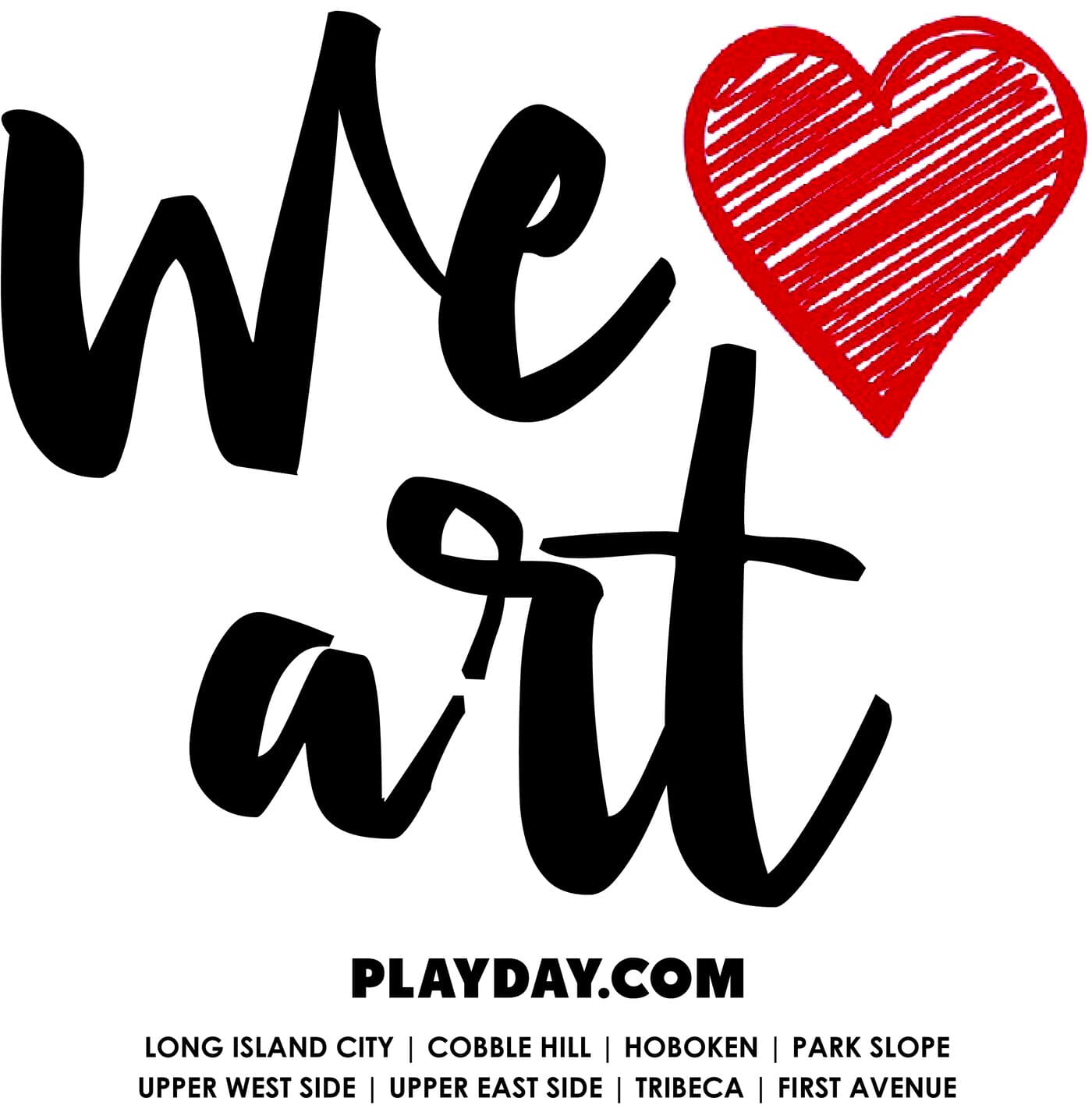 we love art. PLAYDAY.COM. Long Island City, Cobble Hill, Hoboken, Park Slope, Upper West Side, Upper East Side, Tribeca, First Avenue.